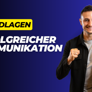 Grundlagen der erfolgreichen Kommunikation